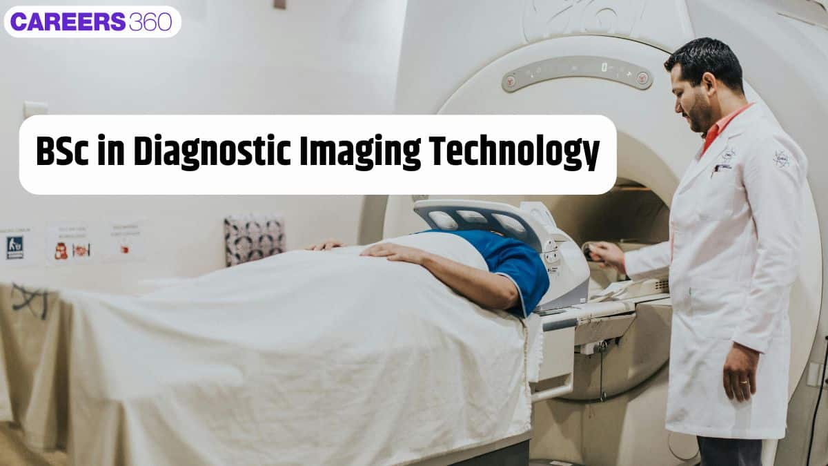 BSc Diagnostic Imaging Technology Admission 2025: Fees, Eligibility, Top Colleges